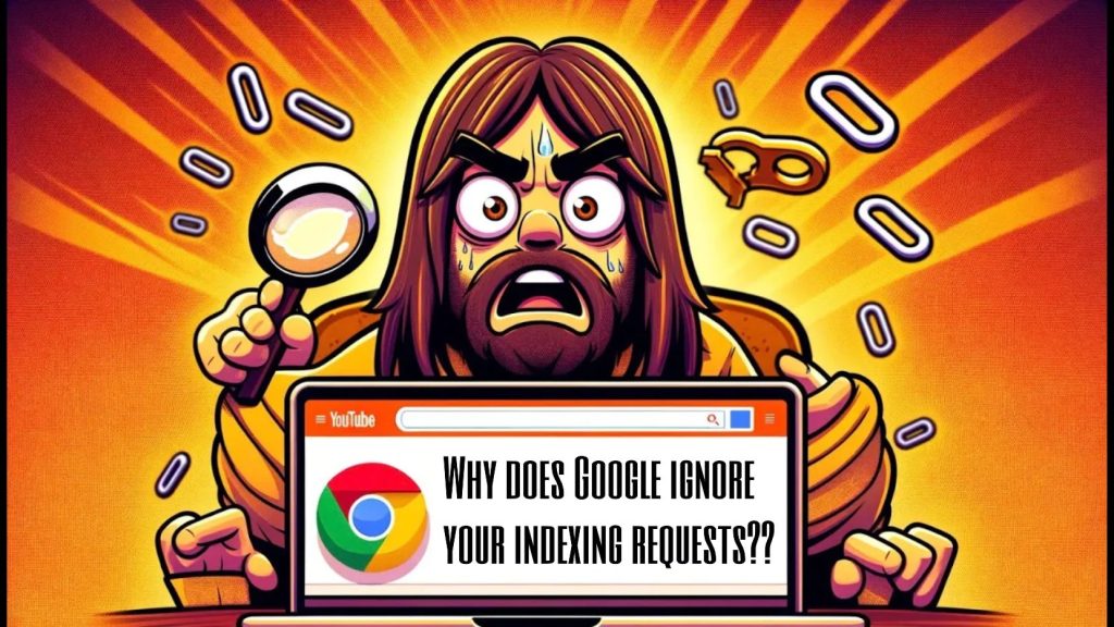 Why Google ignores indexing requests